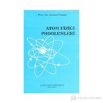 ATOM FİZİĞİ PROBLEMLERI - ŞEVKET ÖZKÖK