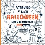 Atrevido y fácil Halloween Libro para colorear para niños de 4 a 8 años: Descubre personajes amigables y escenas festivas. Ideal para horas de ... más pequeños durante esta temporada festiva