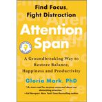 Attention Span: A Groundbreaking Way to Restore Balance, Happiness and Productivity