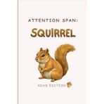 Attention Span: Squirrel: ADHD edition, funny lined notebook, 6x9, 200 pages