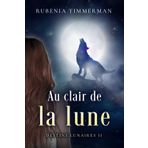 Au clair de la lune: troisième tome d'une série urban fantasy (new) adulte qui a du mordant: Destins lunaires II (Série urban fantasy : Elisa, Joachim, Maeva et tous les autres t'attendent!)