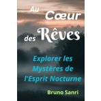 Au Coeur des Rêves: Explorer les Mystères de l'Esprit Nocturne