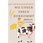 Auf dem Bauernhof- Wo unser Essen herkommt: Malbuch
