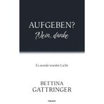 Aufgeben? Nein, danke: Es werde wieder Licht