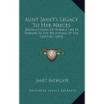 [(Aunt Janet's Legacy to Her Nieces: Recollections of Humble Life in Yarrow in the Beginning of the Century (1894))] [Author: Janet Bathgate] published on (September, 2010)