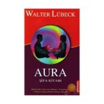 AURA ŞİFA KİTABI - WALTER LÜBECK