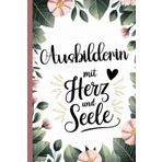 Ausbilderin Geschenk - Danke für die Begleitung währen während der Ausbildung: Ausbildung - Azubi Geschenk - Danke - Job - Frau - Lehrerin - ... Seiten - schön und praktisch -mit Herz