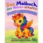 Ausmalbuch Fantasiewesen ab 4 Jahren – Magische Bilder & spannendes Wissen für Kinder: Das Malbuch, das Wissen schafft! – Drache, Einhorn, Zauberwald ... Tieren, Fahrzeugen, Berufen und mehr für Kin)