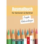 Ausmalbuch für Senioren & Rentner - Ausgabe: Redewendungen, Sprichwörter & umgangssprachliche Zitate sowie Bilder: Zahlreiche Redewendungen & ... Pflegeheim, in der Familie, im Miteinander)