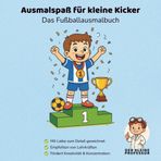 Ausmalspaß für kleine Kicker - Das Fußballausmalbuch - Der kleine Professer - empfohlen von Lehrkräften - Pädagogisch sinnvoll: 40 Motive zum Ausmalen ... Fantasie & Feinmotorik - Spaß und Kreativität