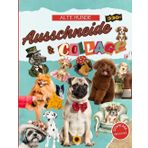 Ausschneide & Collage Alte Hunde: Buch mit über 330 Foto und Aquarellillustrationen von Hunden, inklusive Download zum Ausdrucken der Bilder in der Größe Ihrer Wahl.