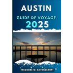 AUSTIN GUIDE DE VOYAGE: Voyagez à travers l'aventure que cette destination a à offrir.