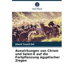 Auswirkungen von Chrom und Selen-E auf die Fortpflanzung ägyptischer Ziegen