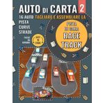 Auto di Carta 2 - Racetrack - Pista di Gara: 16 Macchinine di carta, pista, curve e strade, pronte da tagliare, assemblare e giocare