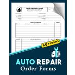 Auto Repair Order Forms: for Body Shop, Mechanics & Garages | +60 Forms, 120 Single-Sided Pages