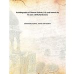 Autobiography of Thomas Guthrie, D.D. and memoir by his sons 1874 [Hardcover] [Hardcover] David Kelley Guthrie , Charles John Guthrie