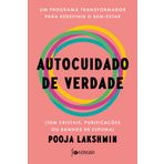 Autocuidado de verdade. Um programa transformador para redefinir o bem-estar sem cristais purificacoes ou banhos de espuma (Em Portugues do Brasil)