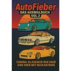 AutoFieber - Das Ausmalbuch Vol. 2: Tuning-Klassiker der 80er und 90er mit Heckantrieb
