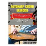 Autoharp Chord Exercise: Build Fast Finger Memory, Perfect Every Transition, And Play Smoothly Like A Pro