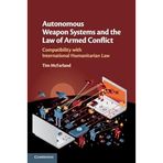 Autonomous Weapon Systems and the Law of Armed Conflict: Compatibility with International Humanitarian Law