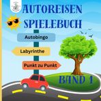 Autoreisen Spielebuch Band 1: Nie mehr lange weile beim Autofahren.