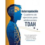 Autorregulación Cuaderno de ejercicios para adolescentes TDAH 13-17 (Edición en español): Trucos de organización y potenciadores de la concentración para prosperar con TDAH