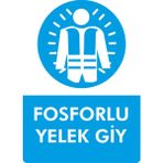 Avantaj Reklam Fosforlu Yelek Giy (25X35 - Dekota(Forex)- Dijital Baskı) - 70x100