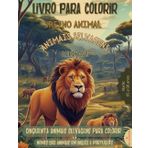 Aventuras Coloridas: 50 Imagens de Animais Selvagens com Nomes em Português e Inglês: Livro incrível, com imagens grandes e vocabulário bilíngue. Indicado Para Crianças de 5 a 8 Anos