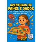 Aventuras em Papel e Dados: Desenvolva o raciocínio lógico e a criatividade do seu filho longe das telas: Um guia divertido para criar jogos incríveis ... casa. (Mulekolândia - Escola de programação)