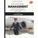 Aviation Management Essentials: A Comprehensive Guide to Airline Operations Airport Operations and Aviation Industry