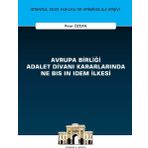 Avrupa Birliği Adalet Divanı Kararlarında Ne Bis in Idem İlkesi
