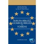 Avrupa Birliği Gümrük Birliği ve Türkiye - Cihan Dura Hayriye Atik Cüneyt Dumrul