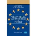 AVRUPA BİRLİĞİ GÜMRÜK BİRLİĞİ VE TÜRKİYE - CIHAN DURA; HAYRIYE ATIK