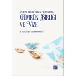Avrupa Birliği Hukuku Kapsamında Gümrük Birliği ve Vize - Yavuz Selim Sarıibrahimoğlu
