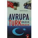 Avrupa Birliği mi Türk Birliği mi? - Adnan Kalkan