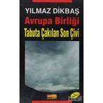 AVRUPA BİRLİĞİ TABUTA ÇAKILAN SON ÇİVİ - YILMAZ DİKBAŞ