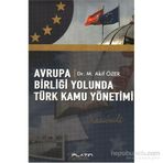 Avrupa Birliği Yolunda Türk Kamu Yönetimi - Mehmet Akif Özer