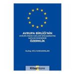 Avrupa Birliğinde İnsan Haklarının Gelişimi ve Korunması - Ahmet Burak Bilgin