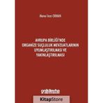 Avrupa Birliği`nde Organize Suçluluk Mevzuatlarının Uyumlaştırılması ve Yakınlaştırılması - Merve İnan Orman