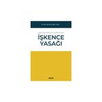 Avrupa Insan Hakları Mahkemesi ve Anayasa Mahkemesine Göre Işkence Yasağı - Semih Batur Kaya
