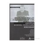Avrupa İnsan Hakları Sözleşmesi’nde ve Türk Hukukunda Çocuğun Bedensel Cezaya Karşı Korunması - H. Burak Gemalmaz