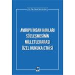 Avrupa Insan Hakları Sözleşmesinin Milletlerarası Özel Hukuka Etkisi - İlyas Arslan