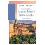 Avrupa İslam'a Neler Borçlu? - Juan Vernet