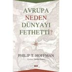 Avrupa Neden Dünyayı Fethetti - Philip T. Hoffman