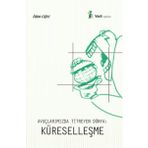 Avuçlarımızda Titreyen Dünya Küreselleşme - İrfan Çiftçi