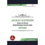 Avukat Kâtibinin İcra Ve İflas Hukukunda Uygulama Kitabı