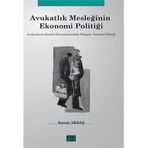 Avukatlık Mesleğinin Ekonomi Politiği - Kasım Akbaş
