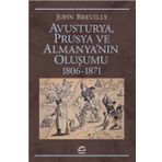 Avusturya Prusya ve Almanyanın Oluşumu 1806-1871 - John Breuilly