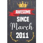 Awesome Since March 2011: 11 year old Birthday Gift, gift for someone born in 2011, birthday notebook for gift with Simple and elegant 100 Ruled pages