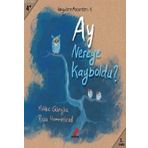 Ay Nereye Kayboldu - Yağmur Deniz Özen Ertekin